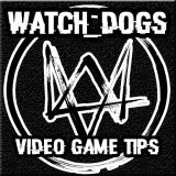 Watch Dogs Video Game Tips
