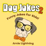 Dog Jokes for Kids 2! (Cute Illustration - Early & Beginner Readers): Funny Dog Jokes for Kids (Funny Jokes for Kids)