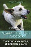 Dog Basics  -New Dog Owner's Handbook: The Long And Short Of Basic Dog Care